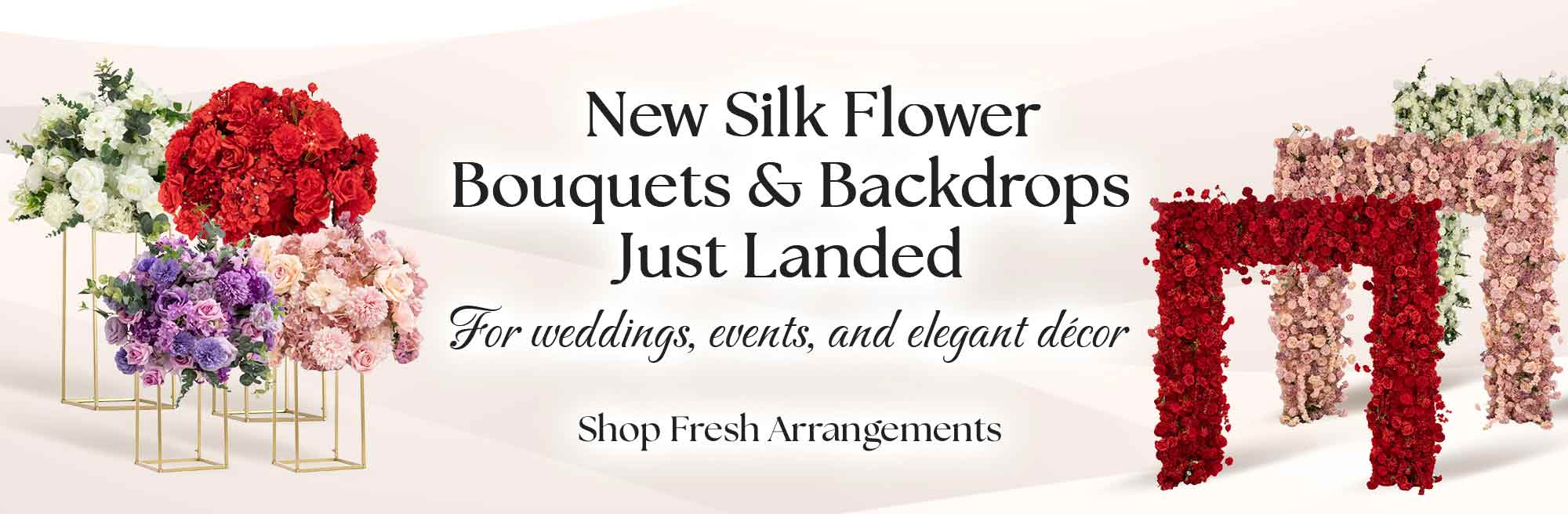 New Silk Flower Bouquets & Backdrops Just Landed
For weddings, events, and elegant décor
Shop Fresh Arrangements >