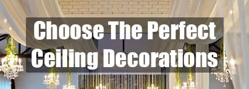 choose the perfect ceiling decorations