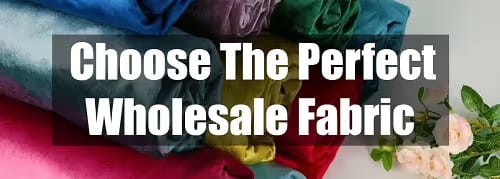 choose the perfect wholesale fabric
