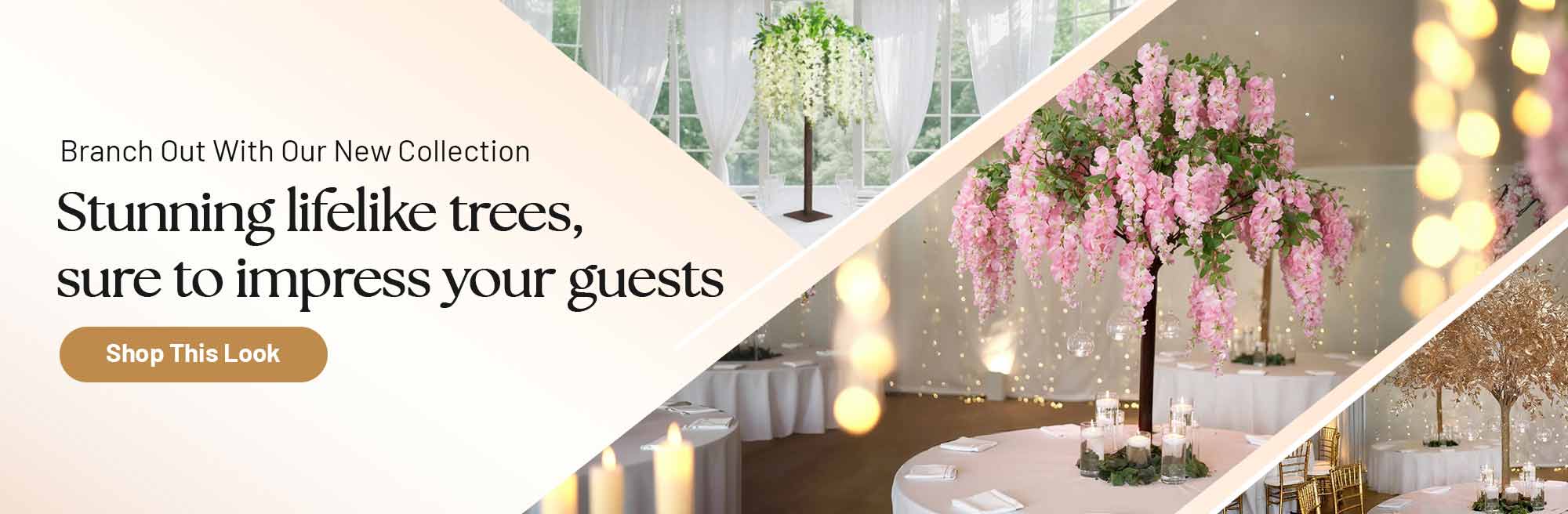 Branch Out With Our New Collection
Discover stunning, lifelike trees sure to impress your guests