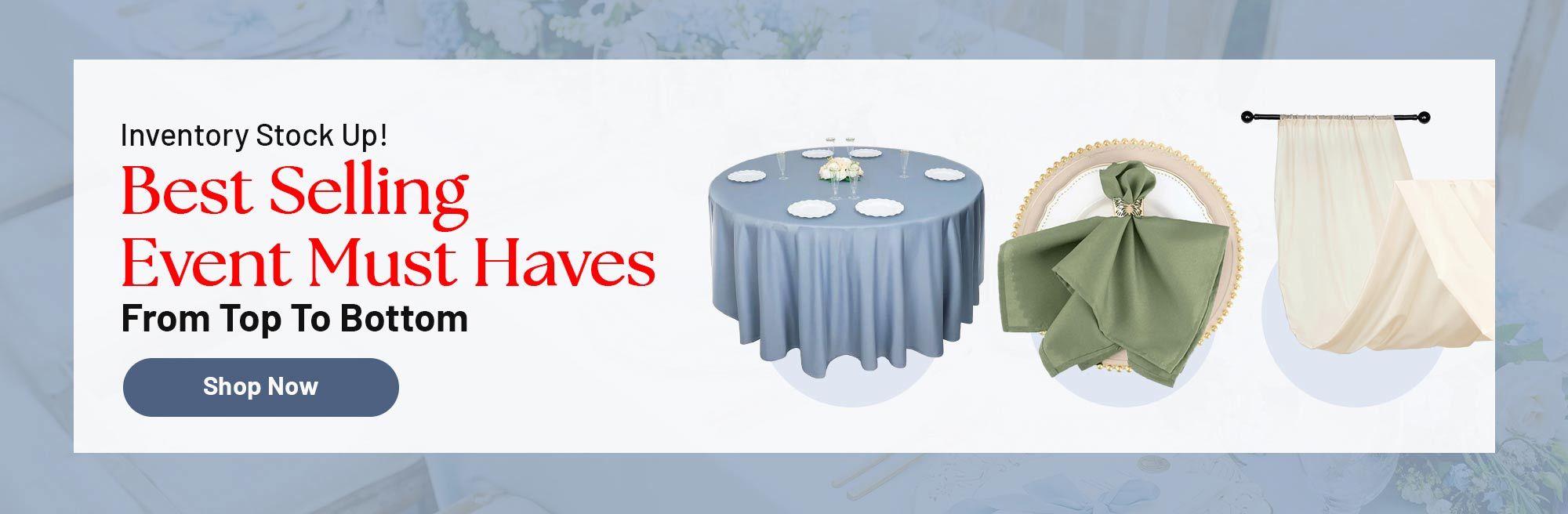 Inventory Stock Up!
Best Selling Event Must Haves—From Top To Bottom