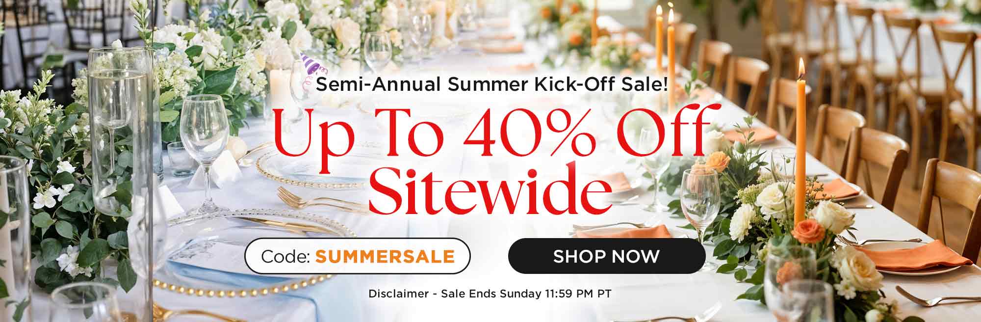 Semi-Annual Summer Kick-Off Sale!
Up To 40% Off Sitewide
