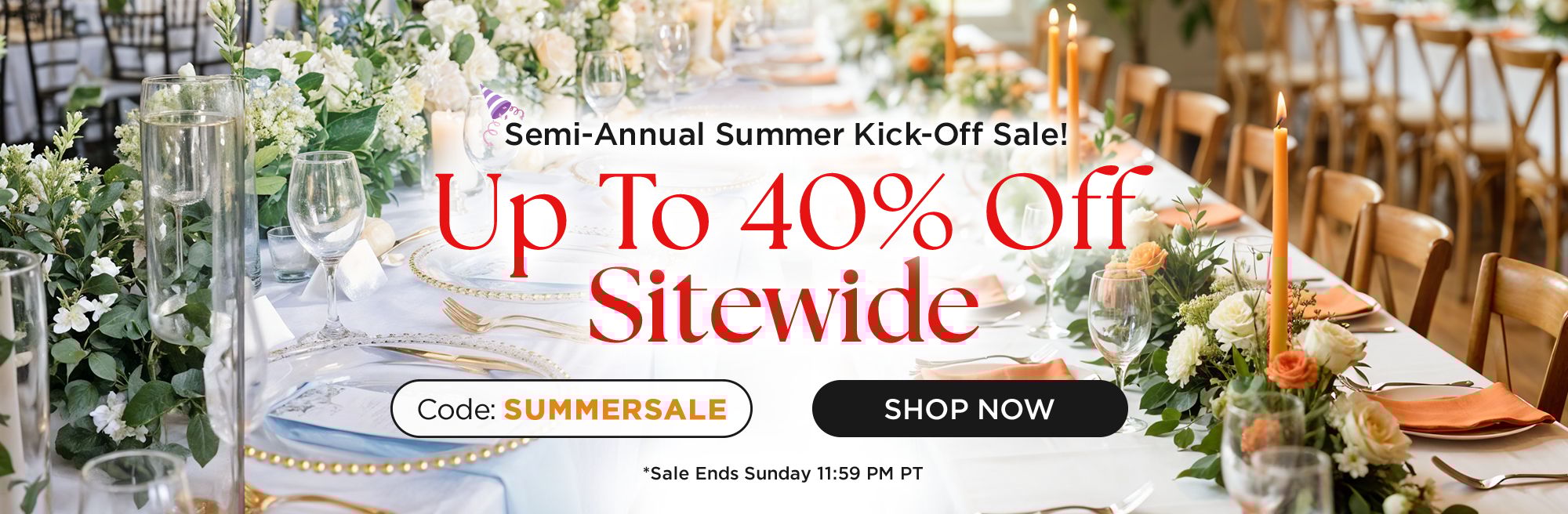 Semi-Annual Summer Kick-Off Sale!
Up To 40% Off Sitewide
