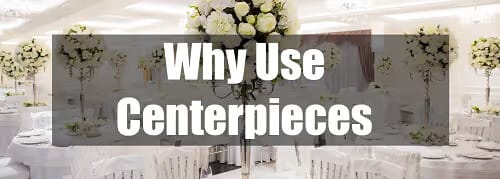 why use centerpieces